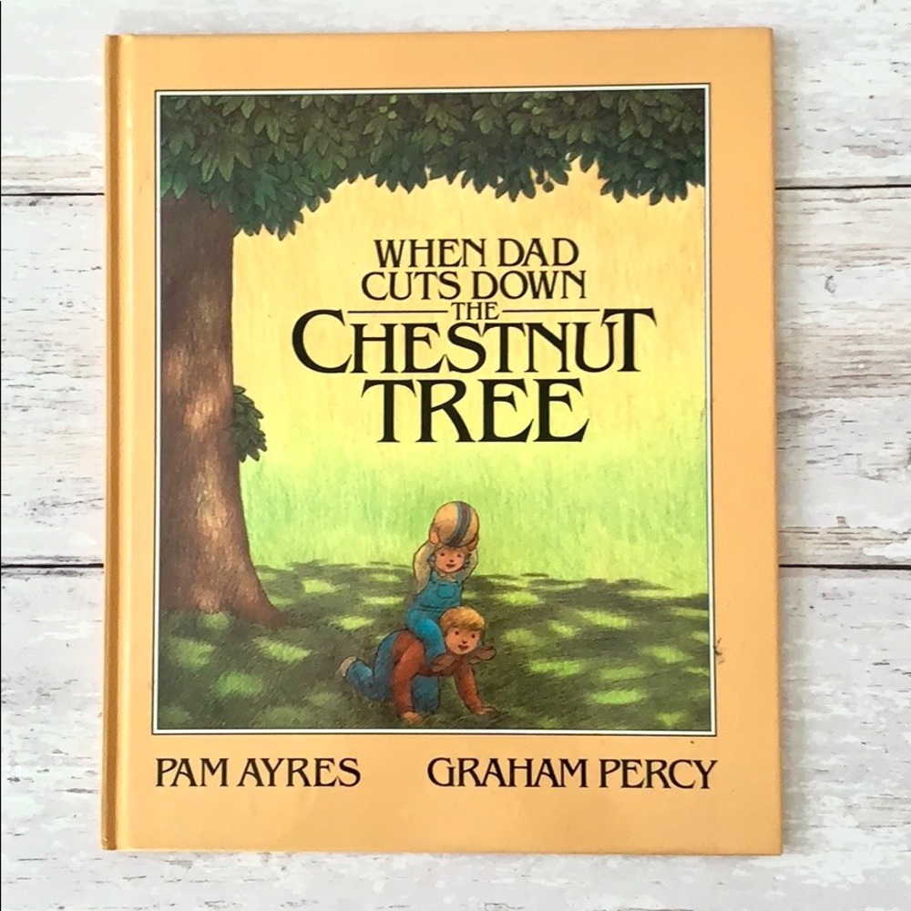When Dad Cuts Down the Chestnut Tree Children’s Hardback Book Scholastic